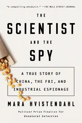 Naukowiec i szpieg: Prawdziwa historia Chin, FBI i szpiegostwa przemysłowego - The Scientist and the Spy: A True Story of China, the Fbi, and Industrial Espionage