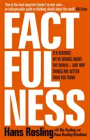 Factfulness - Dziesięć powodów, dla których mylimy się co do świata - i dlaczego jest lepiej, niż myślisz - Factfulness - Ten Reasons We're Wrong About The World - And Why Things Are Better Than You Think