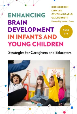 Wspomaganie rozwoju mózgu u niemowląt i małych dzieci: Strategie dla opiekunów i wychowawców - Enhancing Brain Development in Infants and Young Children: Strategies for Caregivers and Educators