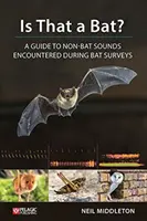 Czy to nietoperz? Przewodnik po dźwiękach innych niż nietoperze napotkanych podczas badań nietoperzy - Is That a Bat?: A Guide to Non-Bat Sounds Encountered During Bat Surveys