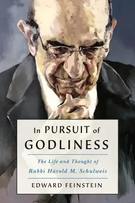 W pogoni za pobożnością i żywym judaizmem: Życie i myśl rabina Harolda M. Schulweisa - In Pursuit of Godliness and a Living Judaism: The Life and Thought of Rabbi Harold M. Schulweis