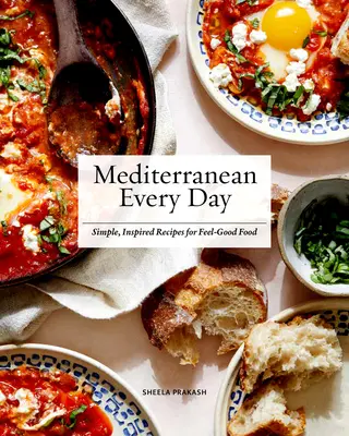 Śródziemnomorski każdy dzień: Proste, inspirowane przepisy na dobre jedzenie - Mediterranean Every Day: Simple, Inspired Recipes for Feel-Good Food