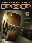 Fingerpicking Pop: 15 piosenek zaaranżowanych na gitarę solo w standardowym zapisie nutowym i tabulaturze - Fingerpicking Pop: 15 Songs Arranged for Solo Guitar in Standard Notation & Tab