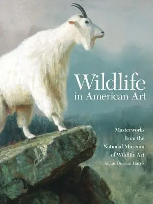 Dzika przyroda w sztuce amerykańskiej: Arcydzieła z Narodowego Muzeum Sztuki Dzikiej Przyrody - Wildlife in American Art: Masterworks from the National Museum of Wildlife Art