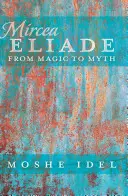 Mircea Eliade; Od magii do mitu - Mircea Eliade; From Magic to Myth