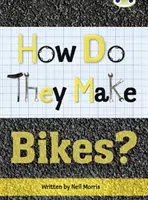 Bug Club Independent Non Fiction Rok 4 Grey A Jak powstają ... Rowery - Bug Club Independent Non Fiction Year 4 Grey A How Do They Make ... Bikes