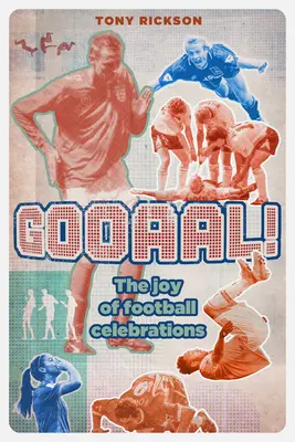 Gooaal!: Radość piłkarskiego świętowania - Gooaal!: The Joy of the Football Celebration