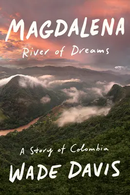 Magdalena: Rzeka marzeń: Historia Kolumbii - Magdalena: River of Dreams: A Story of Colombia