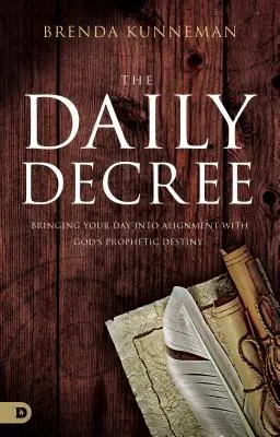 Codzienny dekret: Wyrównanie dnia z proroczym przeznaczeniem Boga - The Daily Decree: Bringing Your Day Into Alignment with God's Prophetic Destiny