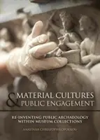 Kultury materialne w zaangażowaniu publicznym: Ponowne odkrywanie archeologii publicznej w kolekcjach muzealnych - Material Cultures in Public Engagement: Re-Inventing Public Archaeology Within Museum Collections