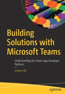 Tworzenie rozwiązań za pomocą Microsoft Teams: Zrozumienie platformy deweloperów aplikacji Teams - Building Solutions with Microsoft Teams: Understanding the Teams App Developer Platform
