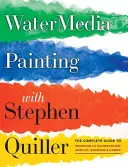 Watermedia Painting with Stephen Quiller: Kompletny przewodnik po pracy w akwareli, akrylu, gwaszu i kazeinie - Watermedia Painting with Stephen Quiller: The Complete Guide to Working in Watercolor, Acrylics, Gouache, and Casein