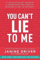 Nie możesz mnie okłamywać: Rewolucyjny program doładowania wewnętrznego wykrywacza kłamstw i dotarcia do prawdy - You Can't Lie to Me: The Revolutionary Program to Supercharge Your Inner Lie Detector and Get to the Truth