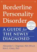 Borderline Personality Disorder: Przewodnik dla nowo zdiagnozowanych - Borderline Personality Disorder: A Guide for the Newly Diagnosed