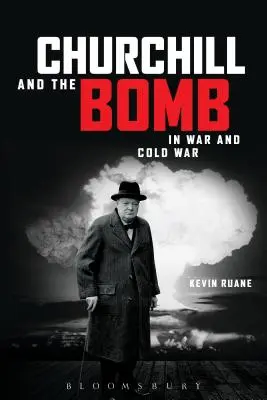 Churchill i bomba podczas wojny i zimnej wojny - Churchill and the Bomb in War and Cold War