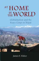 At Home in the World: Globalizacja i Korpus Pokoju w Nepalu - At Home in the World: Globalization and the Peace Corps in Nepal