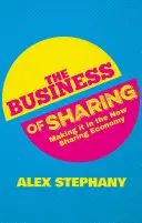 Biznes dzielenia się: Zarabianie w nowej gospodarce współdzielenia - The Business of Sharing: Making It in the New Sharing Economy