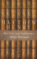 Matthew Henry: jego życie i wpływ - Matthew Henry: His Life and Influence
