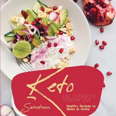 Keto Diet Cookbook EveryDay 2021: zdrowe przepisy do przygotowania w domu - Keto Diet Cookbook EveryDay 2021: Healthy Recipes to Make at Home