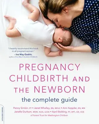 Ciąża, poród i noworodek: Kompletny przewodnik - Pregnancy, Childbirth, and the Newborn: The Complete Guide