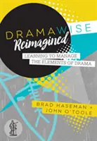 Dramawise Reimagined - Nauka zarządzania elementami dramy - Dramawise Reimagined - Learning to manage the elements of drama