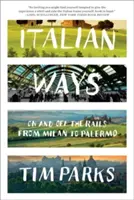 Italian Ways: Po szynach i poza nimi - od Mediolanu do Palermo - Italian Ways: On and Off the Rails from Milan to Palermo