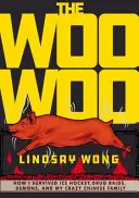 The Woo-Woo: Jak przetrwałem hokej na lodzie, naloty narkotykowe, demony i moją szaloną chińską rodzinę - The Woo-Woo: How I Survived Ice Hockey, Drug Raids, Demons, and My Crazy Chinese Family