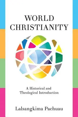 Światowe chrześcijaństwo: Wprowadzenie historyczne i teologiczne - World Christianity: A Historical and Theological Introduction