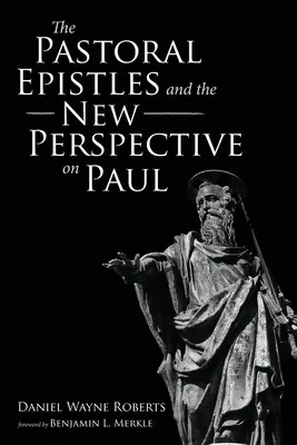 Listy pasterskie i nowe spojrzenie na Pawła - The Pastoral Epistles and the New Perspective on Paul