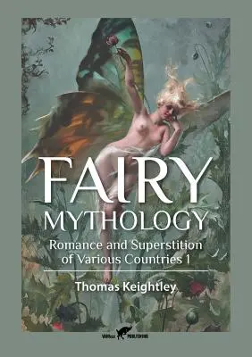 Mitologia wróżek 1: Romantyzm i przesądy różnych krajów - Fairy Mythology 1: Romance and Superstition of Various Countries