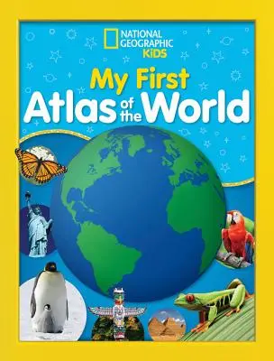 National Geographic Kids Mój pierwszy atlas świata: Pierwszy atlas obrazkowy dla dziecka - National Geographic Kids My First Atlas of the World: A Child's First Picture Atlas