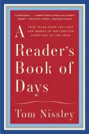 A Reader's Book of Days: Prawdziwe opowieści z życia i twórczości pisarzy na każdy dzień roku - A Reader's Book of Days: True Tales from the Lives and Works of Writers for Every Day of the Year