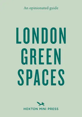 Przewodnik po londyńskich terenach zielonych - An Opinionated Guide to London Green Spaces