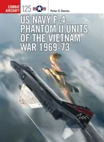 Jednostki US Navy F-4 Phantom II w wojnie wietnamskiej 1969-73 - US Navy F-4 Phantom II Units of the Vietnam War 1969-73