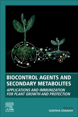 Czynniki biokontroli i metabolity wtórne: Zastosowania i immunizacja dla wzrostu i ochrony roślin - Biocontrol Agents and Secondary Metabolites: Applications and Immunization for Plant Growth and Protection