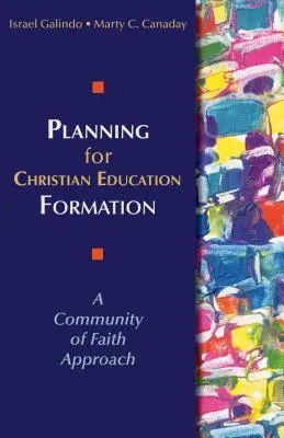 Planowanie formacji edukacji chrześcijańskiej: Podejście wspólnoty wiary - Planning for Christian Education Formation: A Community of Faith Approach