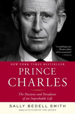 Książę Karol: Pasje i paradoksy nieprawdopodobnego życia - Prince Charles: The Passions and Paradoxes of an Improbable Life