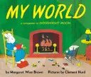 My World Board Book: Towarzysz Dobranoc Księżycu - My World Board Book: A Companion to Goodnight Moon