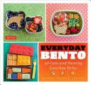 Everyday Bento: 50 uroczych i pysznych lunchów na wynos - Everyday Bento: 50 Cute and Yummy Lunches to Go