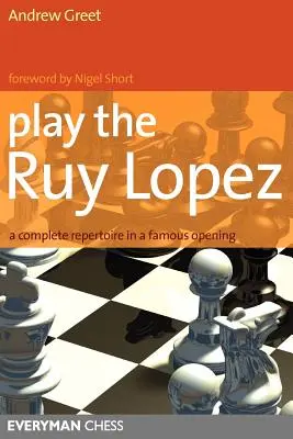 Zagraj w Ruy Lopez: Kompletny repertuar w słynnym otwarciu - Play the Ruy Lopez: A Complete Repertoire in a Famous Opening