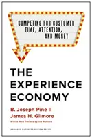 Ekonomia doświadczeń, z nową przedmową autorów: Konkurowanie o czas, uwagę i pieniądze klientów - The Experience Economy, with a New Preface by the Authors: Competing for Customer Time, Attention, and Money