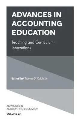 Postępy w edukacji rachunkowości: Innowacje w nauczaniu i programach nauczania - Advances in Accounting Education: Teaching and Curriculum Innovations