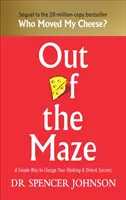 Wyjście z labiryntu - prosty sposób na zmianę myślenia i odblokowanie sukcesu - Out of the Maze - A Simple Way to Change Your Thinking & Unlock Success