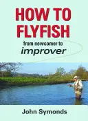 Jak łowić na muchę - od nowicjusza do mistrza - How to Flyfish - From newcomer to improver