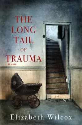 Długi ogon traumy: A Memoir - The Long Tail of Trauma: A Memoir