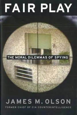 Fair Play: Moralne dylematy szpiegowania - Fair Play: The Moral Dilemmas of Spying