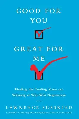 Good for You, Great for Me (Intl Ed): Znajdowanie strefy handlowej i wygrywanie w negocjacjach korzystnych dla obu stron - Good for You, Great for Me (Intl Ed): Finding the Trading Zone and Winning at Win-Win Negotiation