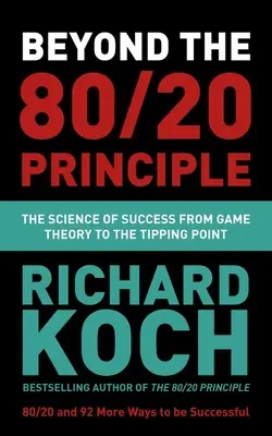 Poza zasadą 80/20: Nauka o sukcesie od teorii gier do punktu krytycznego - Beyond the 80/20 Principle: The Science of Success from Game Theory to the Tipping Point