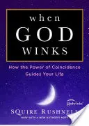 Kiedy Bóg mruga, 1: Jak moc przypadku kieruje twoim życiem - When God Winks, 1: How the Power of Coincidence Guides Your Life