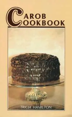 Książka kucharska z chleba świętojańskiego - Carob Cookbook
